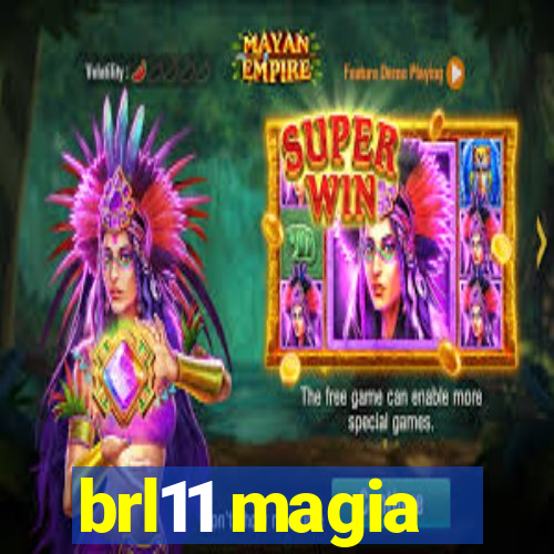 brl11 magia